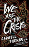 We Are the Crisis